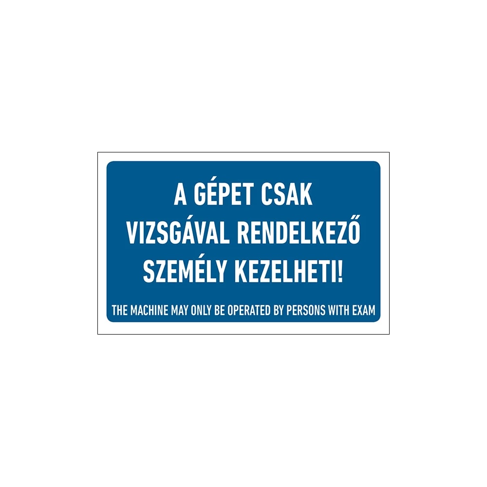 A Gépet Csak Viszgával Rendelkező Személy Kezelheti! Öntapadós Matrica 10X16cm